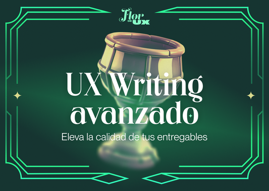 UX Writing avanzado: eleva la calidad de tus entregables
