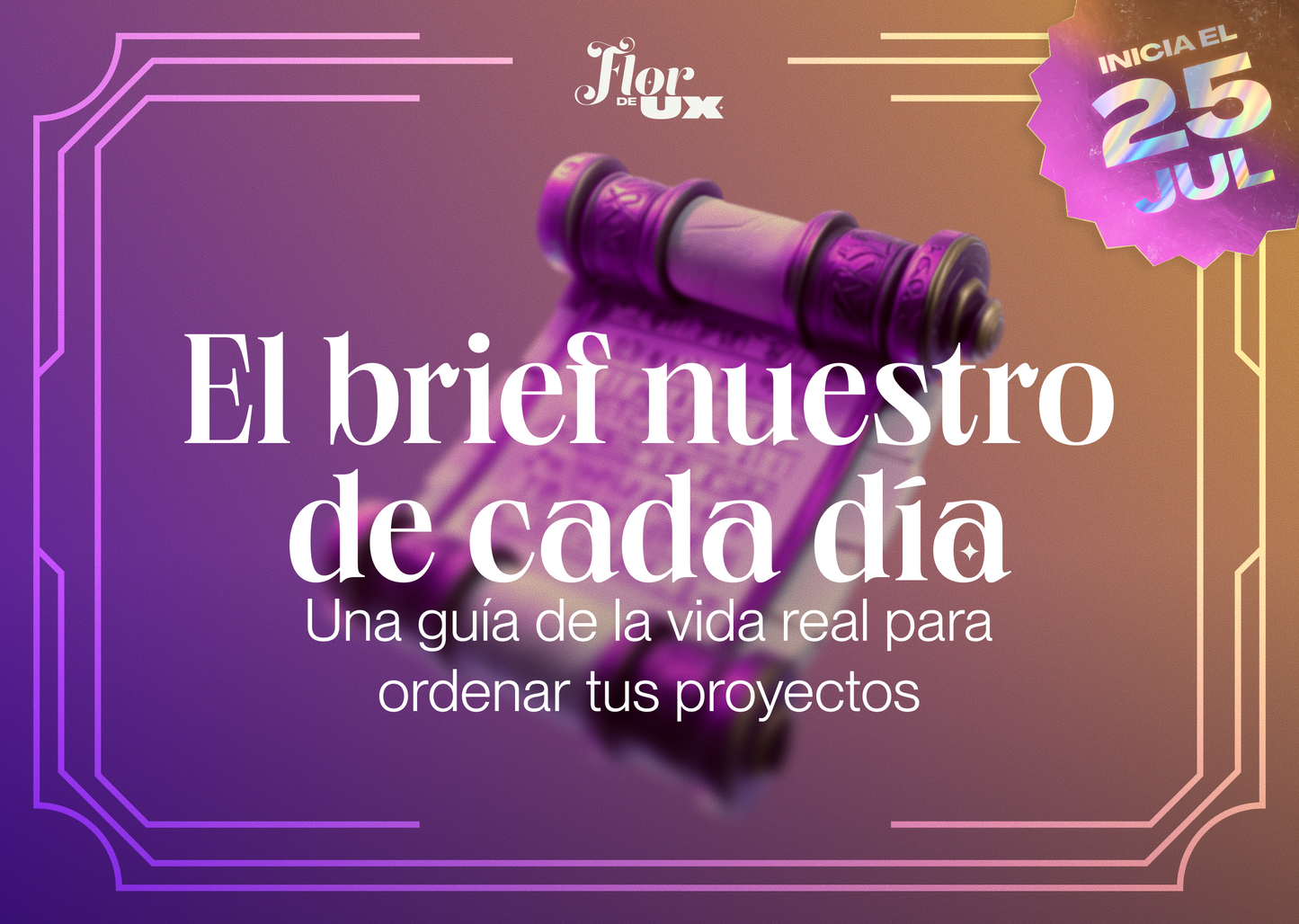 El brief nuestro de cada día:  una guía de la vida real para ordenar tus proyectos