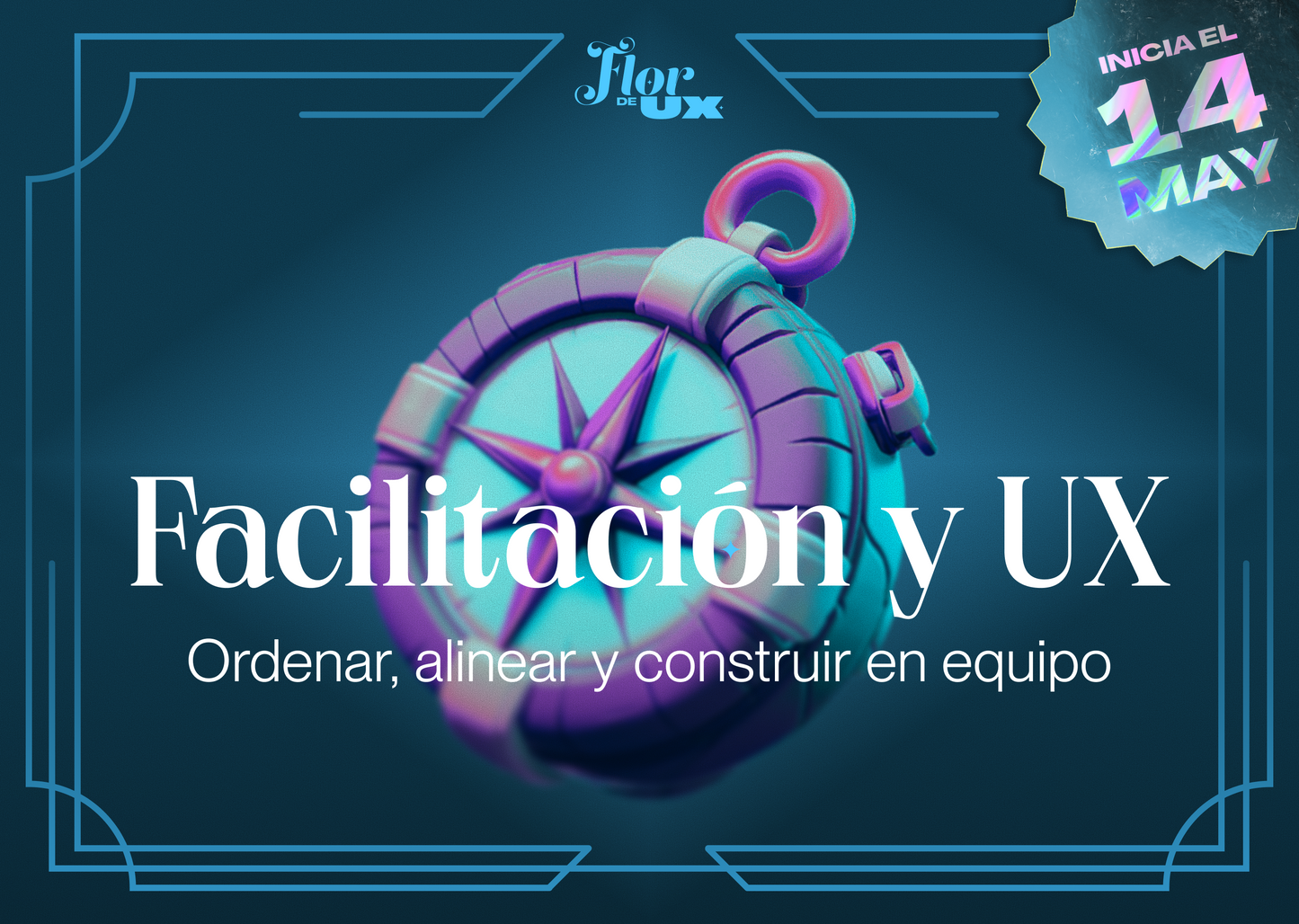 Facilitación y UX: ordenar, alinear y construir en equipo