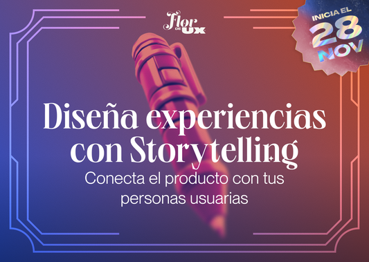 Diseña experiencias con Storytelling: conecta el producto con tus personas usuarias
