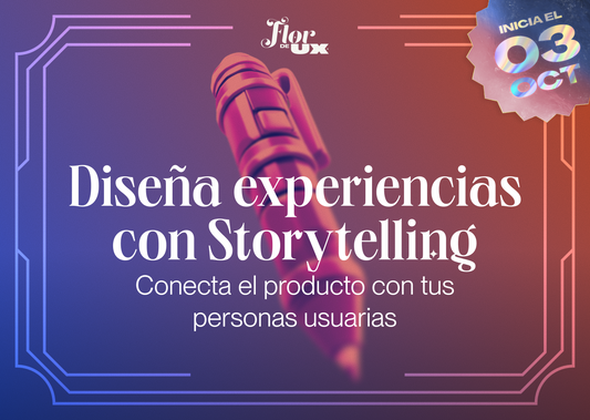 Diseña experiencias con Storytelling: conecta el producto con tus personas usuarias