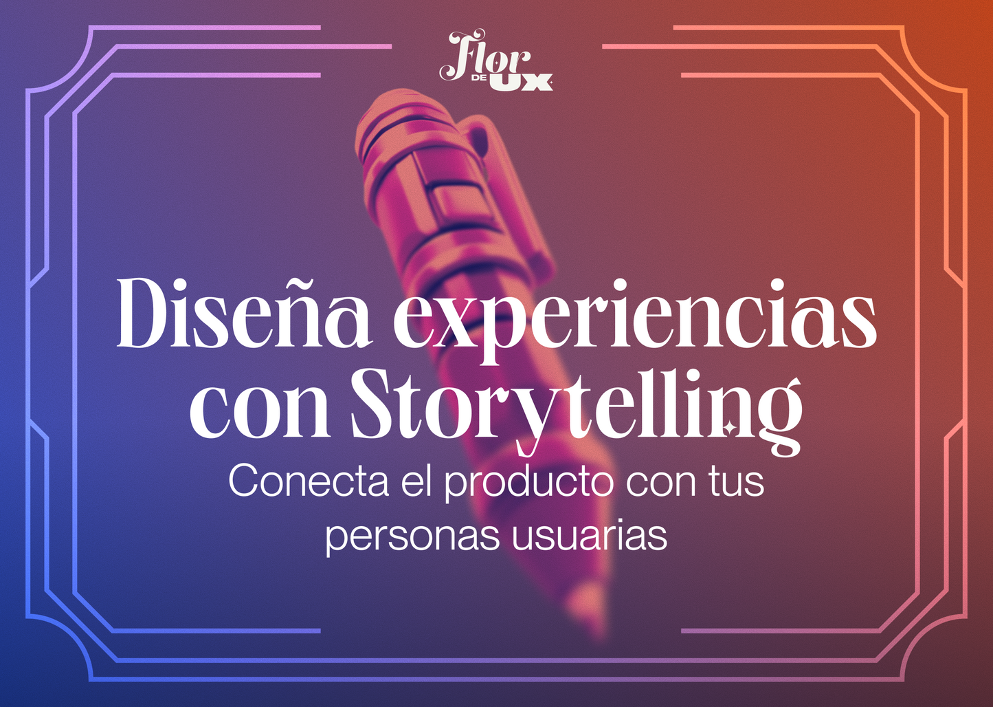 Diseña experiencias con Storytelling: conecta el producto con tus personas usuarias